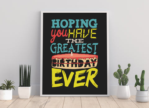 Hoping You Have The Greatest Birthday Ever - Art Print
