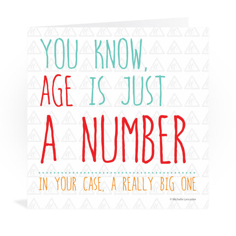 You know, age is just a number. In your case, a really big one Greeting Card 6x6