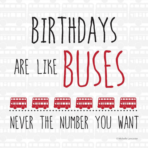 Birthdays are like buses, never the number you want Greeting Card 6x6