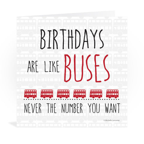 Birthdays are like buses, never the number you want Greeting Card 6x6