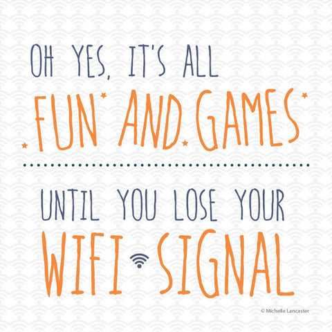 Oh yes, it's all fun and games- until you lose your wifi signal Greeting Card 6x6