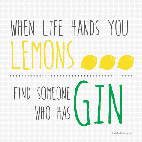 When life hands you lemons find someone who has gin Greeting Card 6x6