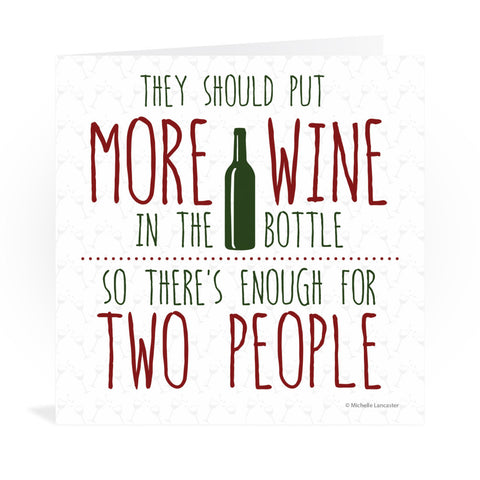 They should put more wine in the bottle so there's enough for two people Greeting Card 6x6