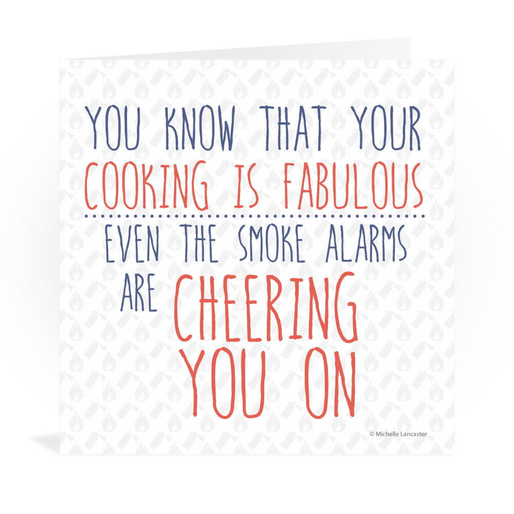 You know that your cooking is fabulous, even the smoke alarms are cheering you on Greeting Card 6x6