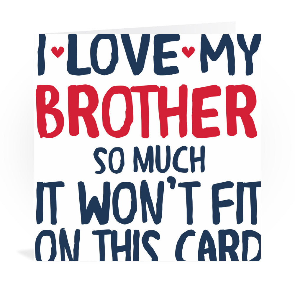 I Love My Brother So Much Greeting Card Greeting Card 6x6