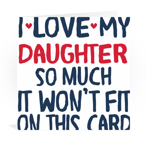 I Love My Daughter So Much Greeting Card Greeting Card 6x6