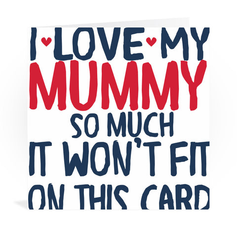 I Love My Mummy So Much Greeting Card Greeting Card 6x6