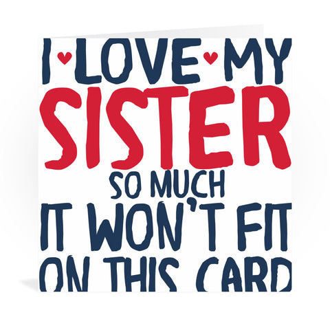 I Love My Sister So Much Greeting Card Greeting Card 6x6