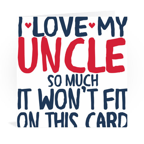 I Love My Uncle So Much Greeting Card Greeting Card 6x6