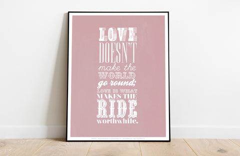 Love Is What Makes The Ride Worthwhile Art Print
