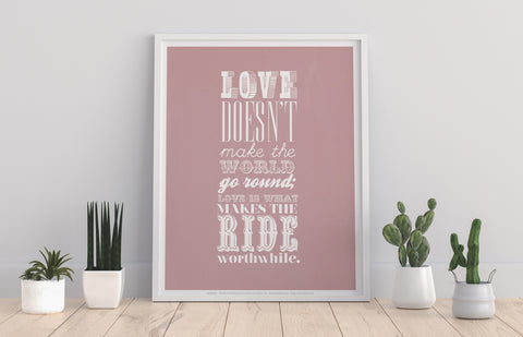 Love Is What Makes The Ride Worthwhile Art Print