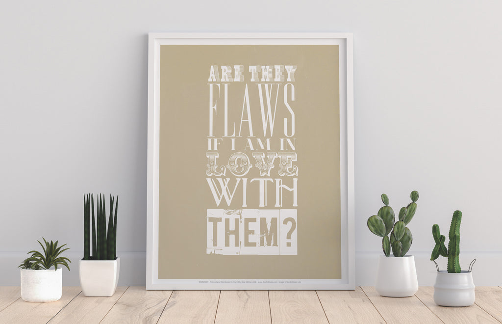 Are They Flaws If I Am In Love With Them - 11X14inch Premium Art Print