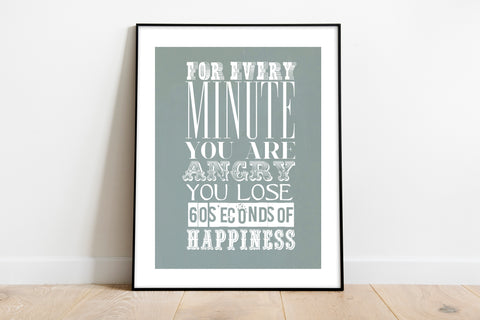 For Every Minute You Are Angry - Art Print