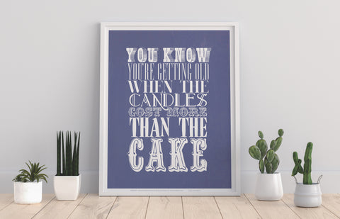 You Know You're Getting Old When - Art Print
