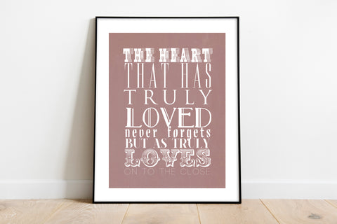 The Heart That Has Truly Loved Never Forgets - Art Print