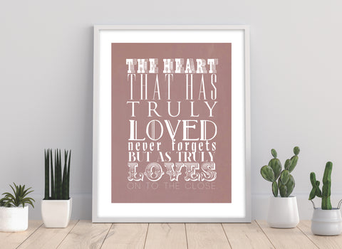 The Heart That Has Truly Loved Never Forgets - Art Print