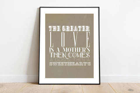 The Creater Love Is A Mother - Art Print