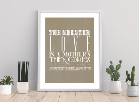 The Creater Love Is A Mother - Art Print