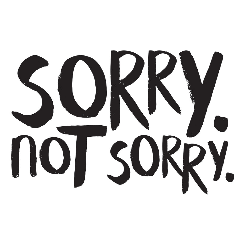 WP006: Sorry. Not Sorry