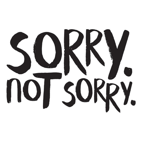 WP006: Sorry. Not Sorry