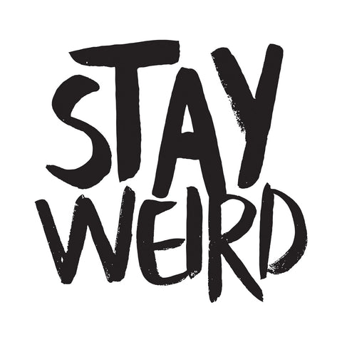 WP008: Stay Weird