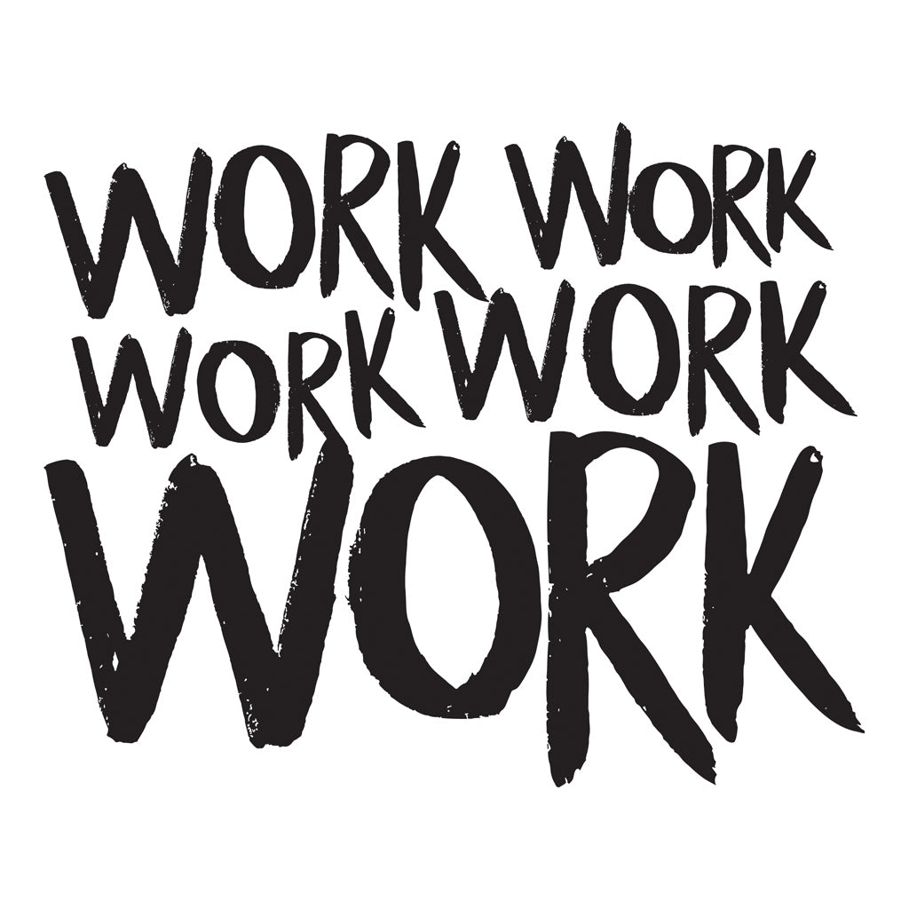 WP010: Work Work Work Work Work