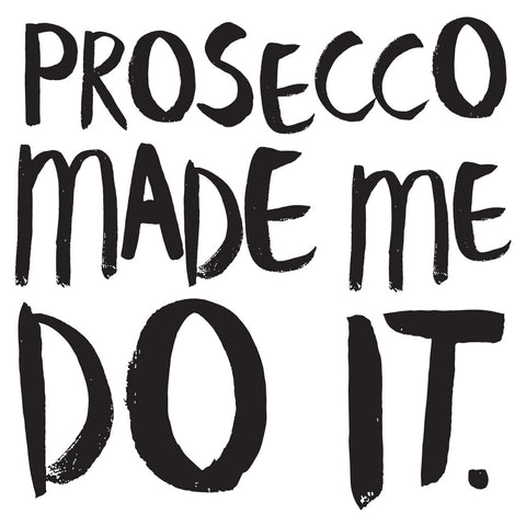 WP020: Prosecco Made Me Do It.