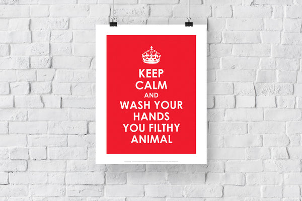 Keep Calm And Wash Your Hands You Filthy Animal Art Print – Star Editions